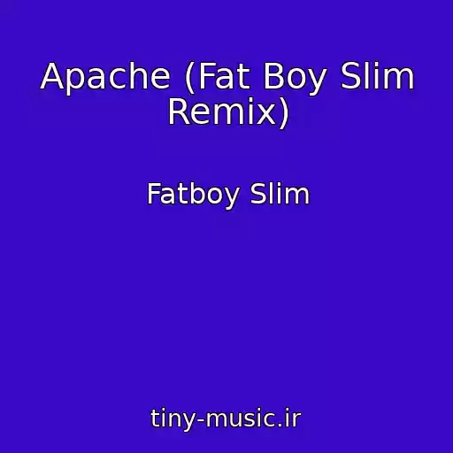 کاور آهنگ Apache (Fat Boy Slim Remix) از Fatboy Slim