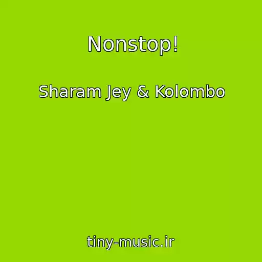 کاور آهنگ Nonstop! از Sharam Jey & Kolombo