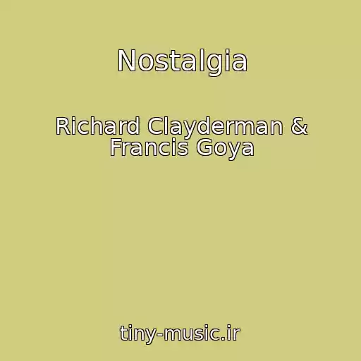 کاور آهنگ Nostalgia از Richard Clayderman & Francis Goya