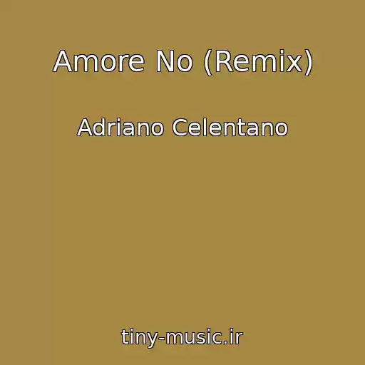 کاور آهنگ Amore No (Remix) از Adriano Celentano