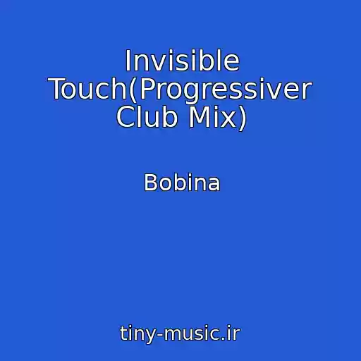 کاور آهنگ Invisible Touch(Progressiver Club Mix) از Bobina