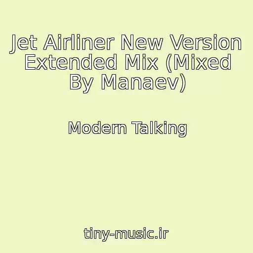 کاور آهنگ Jet Airliner New Version Extended Mix (Mixed By Manaev) از Modern Talking