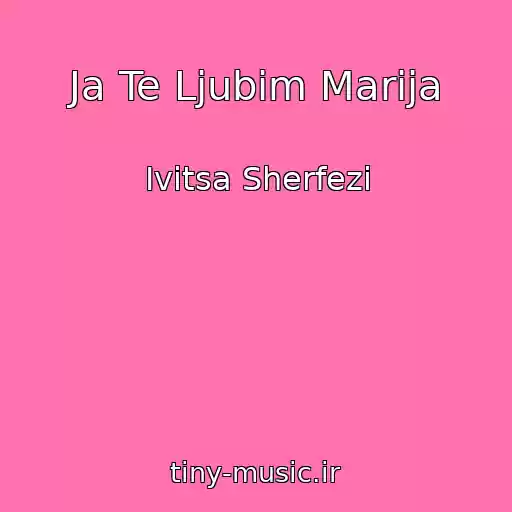 کاور آهنگ Ja Te Ljubim Marija از Ivitsa Sherfezi