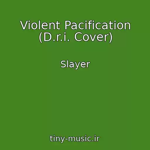 کاور آهنگ Violent Pacification (D.r.i. Cover) از Slayer