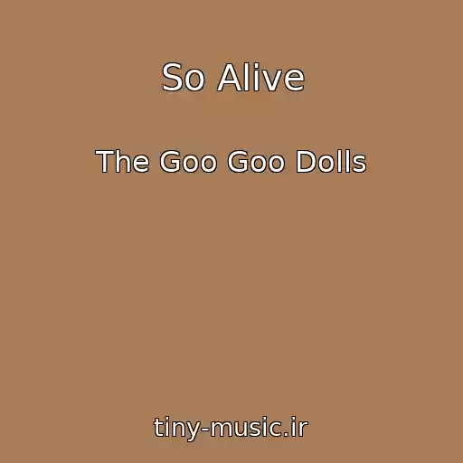 کاور آهنگ So Alive از The Goo Goo Dolls
