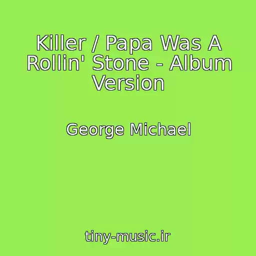 کاور آهنگ Killer / Papa Was A Rollin' Stone - Album Version از George Michael