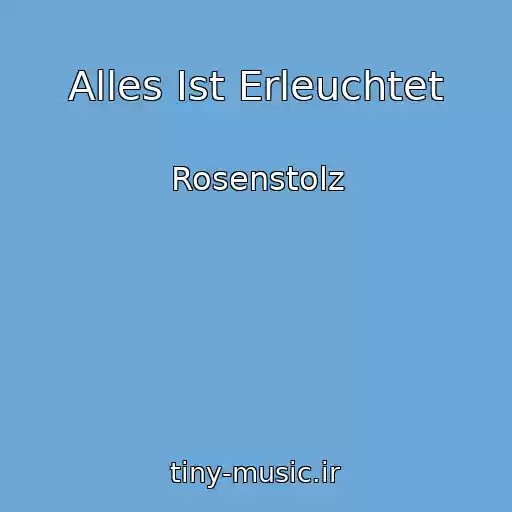کاور آهنگ Alles Ist Erleuchtet از Rosenstolz