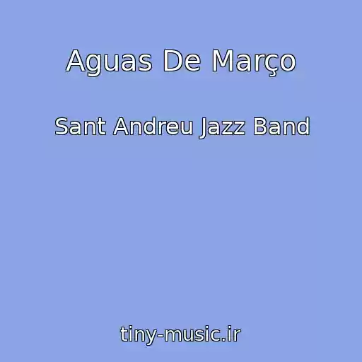 کاور آهنگ Aguas De Março از Sant Andreu Jazz Band