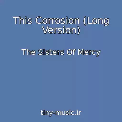 کاور آهنگ This Corrosion (Long Version) از The Sisters Of Mercy