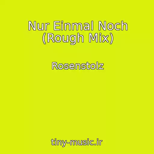 کاور آهنگ Nur Einmal Noch (Rough Mix) از Rosenstolz