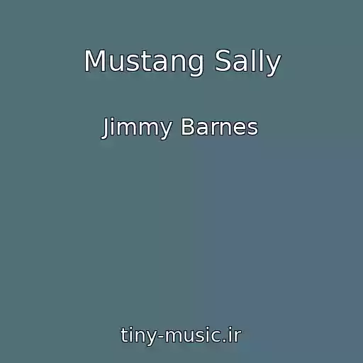 کاور آهنگ Mustang Sally از Jimmy Barnes