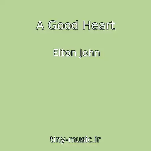 کاور آهنگ A Good Heart از Elton John