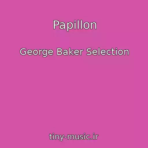 کاور آهنگ Papillon از George Baker Selection