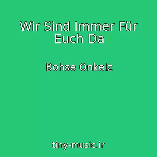 کاور آهنگ Wir Sind Immer Für Euch Da از Bohse Onkelz
