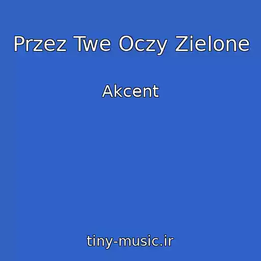 کاور آهنگ Przez Twe Oczy Zielone از Akcent