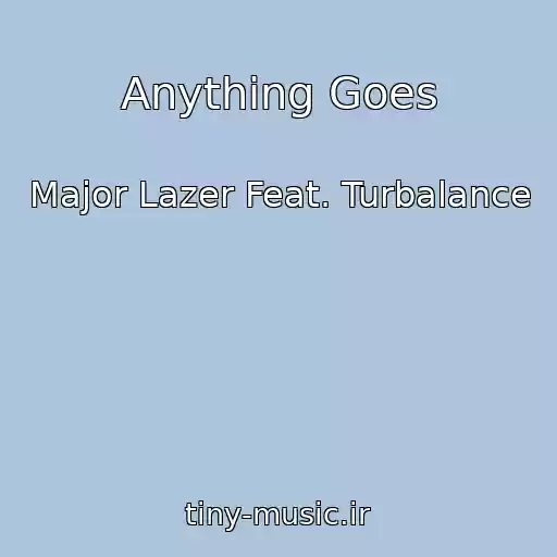 کاور آهنگ Anything Goes از Major Lazer Feat. Turbalance