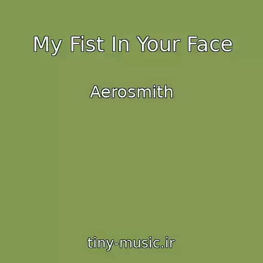 کاور آهنگ My Fist In Your Face از Aerosmith