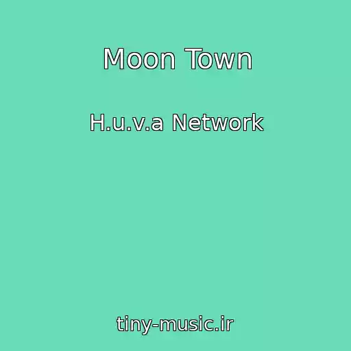 کاور آهنگ Moon Town از H.u.v.a Network
