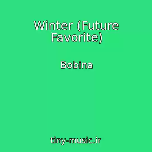 کاور آهنگ Winter (Future Favorite) از Bobina