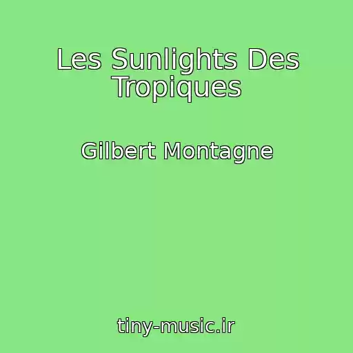 کاور آهنگ Les Sunlights Des Tropiques از Gilbert Montagne