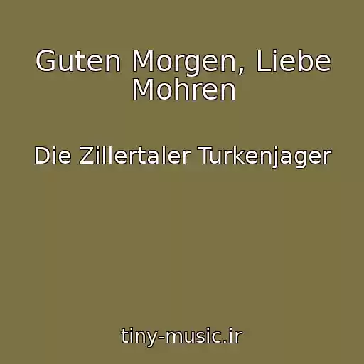 کاور آهنگ Guten Morgen, Liebe Mohren از Die Zillertaler Turkenjager