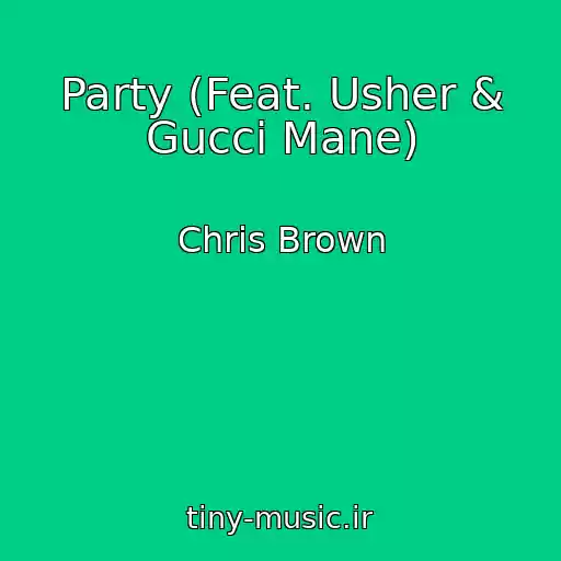 کاور آهنگ Party (Feat. Usher & Gucci Mane) از Chris Brown