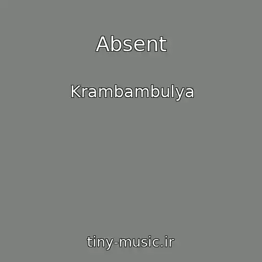 کاور آهنگ Absent از Krambambulya