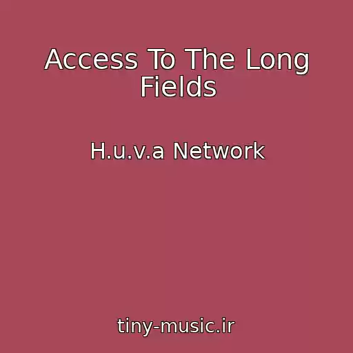 کاور آهنگ Access To The Long Fields از H.u.v.a Network