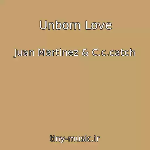 کاور آهنگ Unborn Love از Juan Martinez & C.c.catch