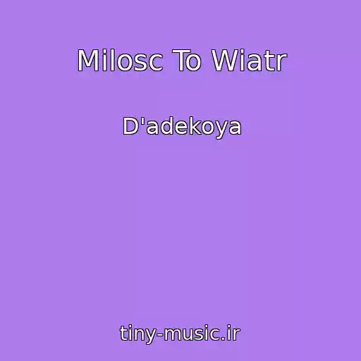 کاور آهنگ Milosc To Wiatr از D'adekoya