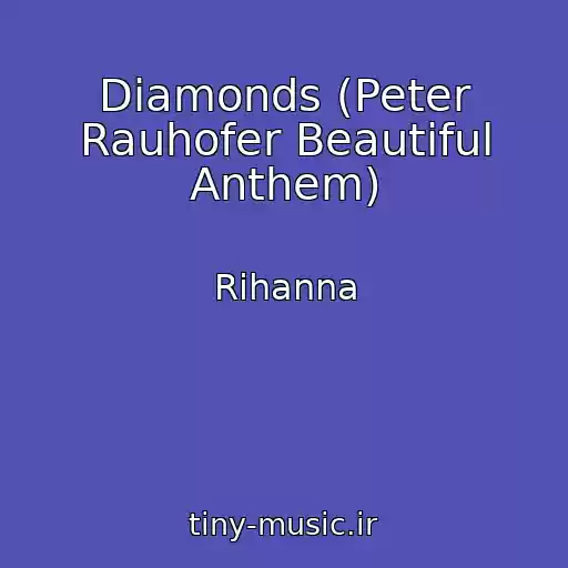 کاور آهنگ Diamonds (Peter Rauhofer Beautiful Anthem) از Rihanna