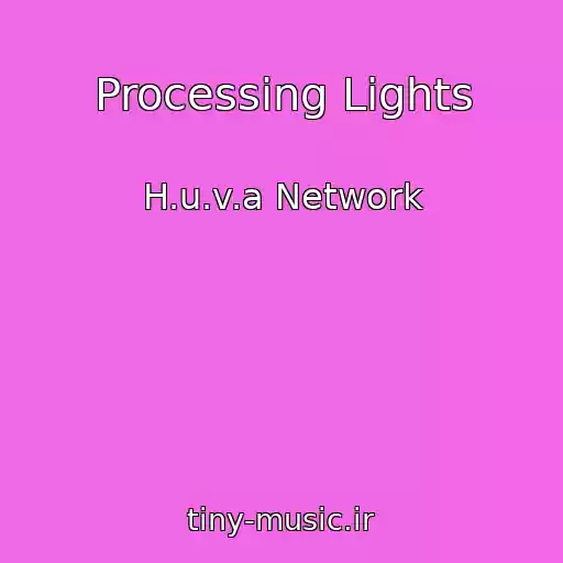 کاور آهنگ Processing Lights از H.u.v.a Network