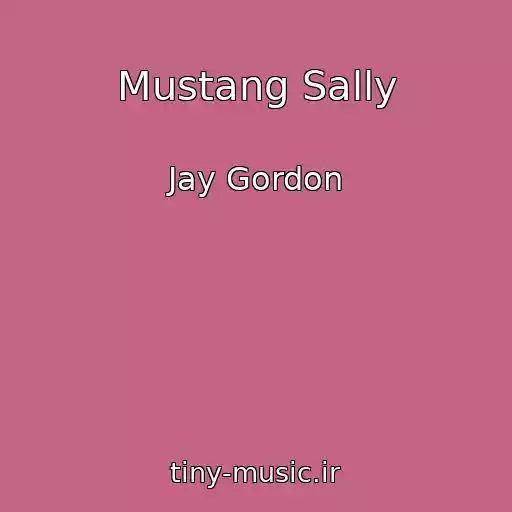 کاور آهنگ Mustang Sally از Jay Gordon