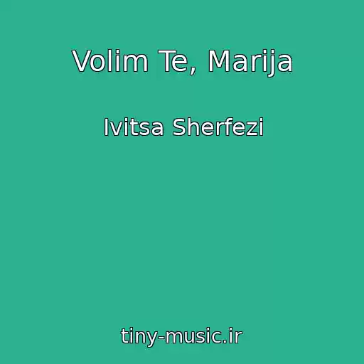 کاور آهنگ Volim Te, Marija از Ivitsa Sherfezi
