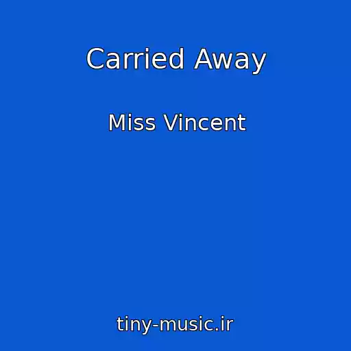 کاور آهنگ Carried Away از Miss Vincent