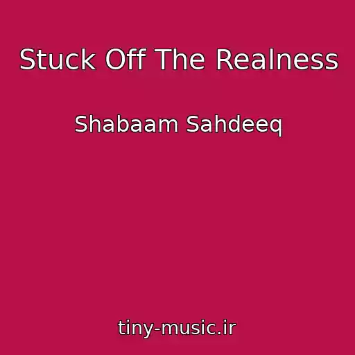 کاور آهنگ Stuck Off The Realness از Shabaam Sahdeeq