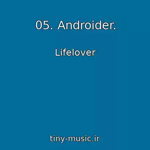 کاور آهنگ 05. Androider. از Lifelover