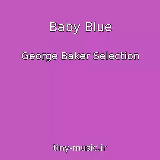 کاور آهنگ Baby Blue از George Baker Selection