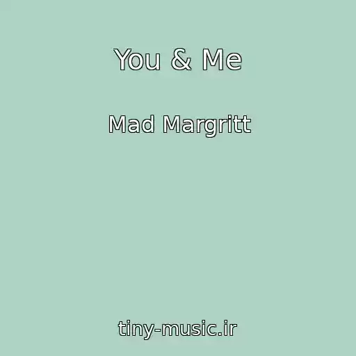 کاور آهنگ You & Me از Mad Margritt