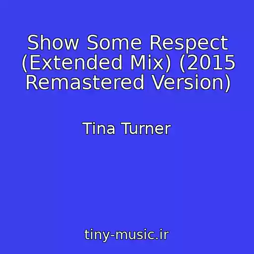 کاور آهنگ Show Some Respect (Extended Mix) (2015 Remastered Version) از Tina Turner
