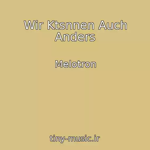کاور آهنگ Wir Ktsnnen Auch Anders از Melotron