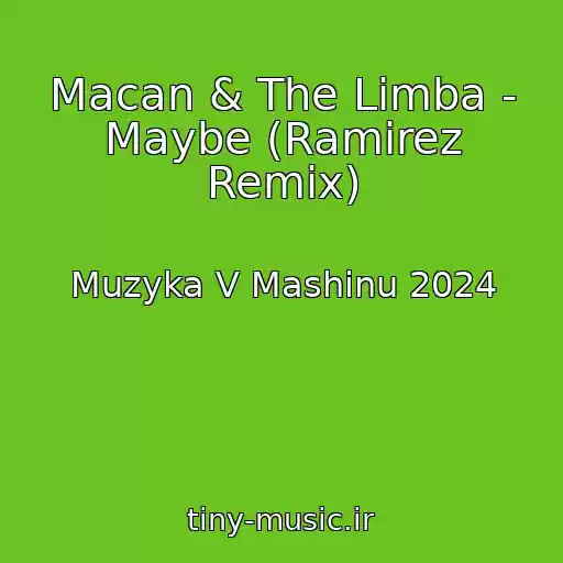کاور آهنگ Macan & The Limba - Maybe (Ramirez Remix) از Muzyka V Mashinu 2024