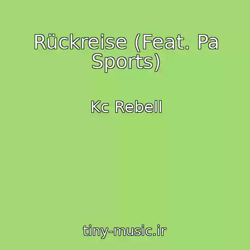 کاور آهنگ Rückreise (Feat. Pa Sports) از Kc Rebell