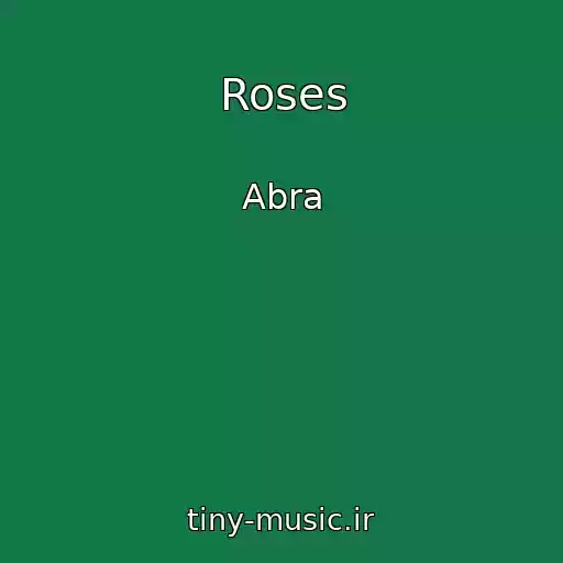 کاور آهنگ Roses از Abra