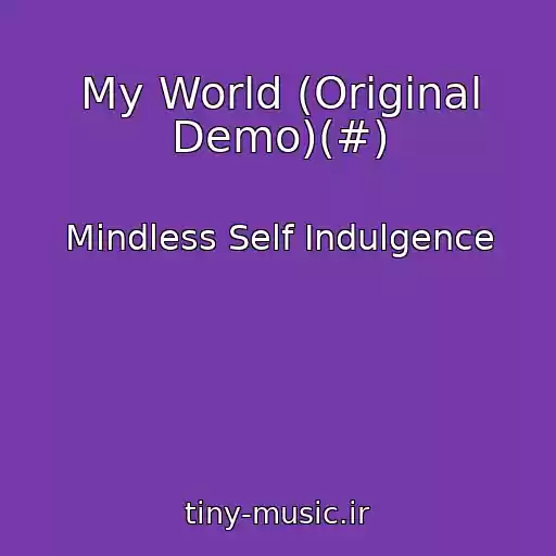 کاور آهنگ My World (Original Demo)(#) از Mindless Self Indulgence