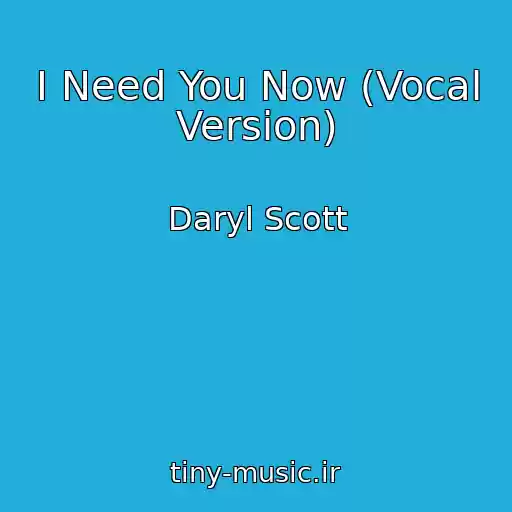 کاور آهنگ I Need You Now (Vocal Version) از Daryl Scott