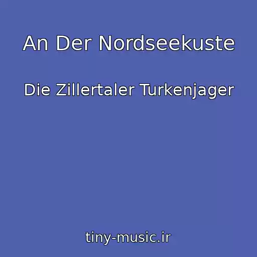 کاور آهنگ An Der Nordseekuste از Die Zillertaler Turkenjager
