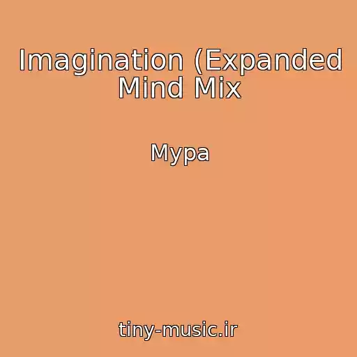 کاور آهنگ Imagination (Expanded Mind Mix از Mypa