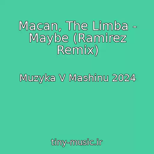 کاور آهنگ Macan, The Limba - Maybe (Ramirez Remix) از Muzyka V Mashinu 2024
