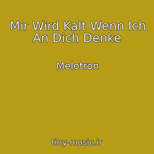 کاور آهنگ Mir Wird Kalt Wenn Ich An Dich Denke از Melotron